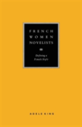 French Women Novelists: Defining A Female Style