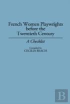 French Women Playwrights Before The Twentieth Century