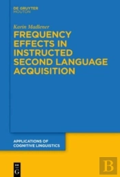 Frequency Effects In Instructed Second Language Acquisition