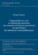 Frequenzlisten Zur Lyrik Von Mikolaj Sep Szarzynski, Jan Jurkowski Und Szymon Szymonowic Und Das Problem Der Statistischen Autorschaftsanalyse