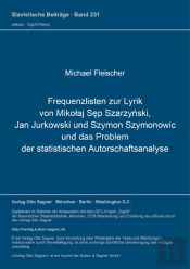 Frequenzlisten Zur Lyrik Von Mikolaj Sep Szarzynski, Jan Jurkowski Und Szymon Szymonowic Und Das Problem Der Statistischen Autorschaftsanalyse