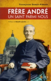 Frère André ; Un Saint Parmi Nous