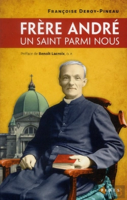 Bertrand.pt - Frère André ; Un Saint Parmi Nous