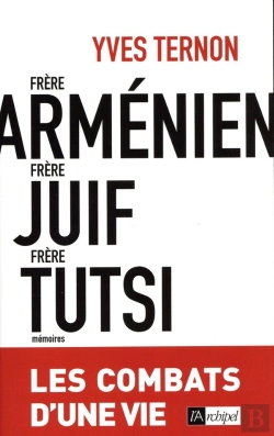 Bertrand.pt - Frère Arménien, Frère Juif, Frère Tutsi ; Les Combats D'Une Vie