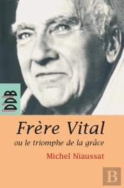 Frère Vital Ou Le Triomphe De La Grâce