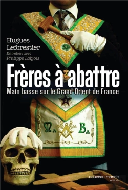 Bertrand.pt - Freres A Abattre ; Main Basse Sur Le Grand Orient De France