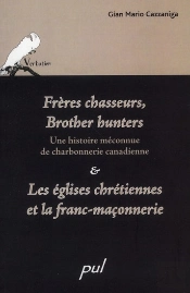 Frères Chasseurs,  Brother Hunters ; Une Histoire Méconnue De Charbonnerie Canadienne ; Les Églises Chrétiennes Et La Franc-Maçonnerie