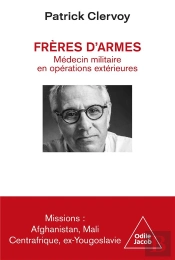 Frères D'Armes : Médecin Militaire En Opérations Extérieures