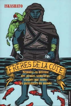 Bertrand.pt - Frères De La Côte : En Défense Des Pirates Somaliens, Traqués Par Toutes Les Puissances Du Monde