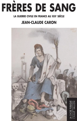 Bertrand.pt - Frères De Sang ; La Guerre Civile En France Au Xixe Siècle