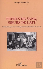 Freres De Sang Soeurs De Lait ; Anthropologie D'Une Marginalisation Familiale Et Sociale