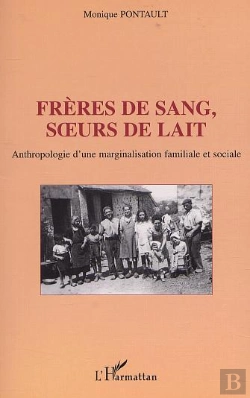 Bertrand.pt - Freres De Sang Soeurs De Lait ; Anthropologie D'Une Marginalisation Familiale Et Sociale