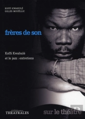 Frères De Son ; Koffi Kwahulé Et Le Jazz, Entretiens