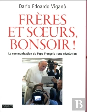Frères Et Soeurs, Bonsoir ! La Communication Du Pape François : Une Révolution.