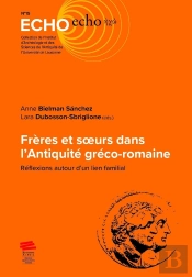 Frères Et Soeurs Dans L'Antiquité Gréco-Romaine : Réflexions Autour D'Un Lien Familial