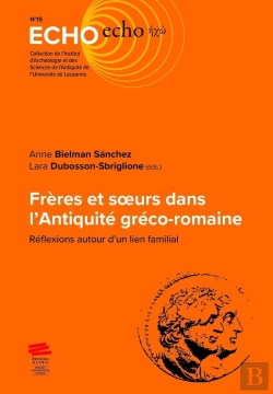 Bertrand.pt - Frères Et Soeurs Dans L'Antiquité Gréco-Romaine : Réflexions Autour D'Un Lien Familial