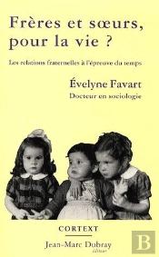 Frères Et Soeurs, Pour La Vie ? Les Relations Fraternelles À L'Épreuve Du Temps