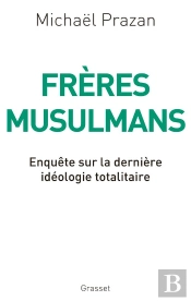 Frères Musulmans ; Enquête Sur La Dernière Idéologie Totalitaire