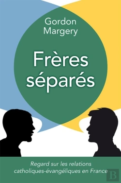 Bertrand.pt - Frères Séparés : Regard Sur Les Relations Catholiques-Évangéliques En France