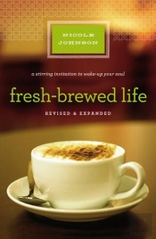 Fresh-Brewed Life Revised And Updated