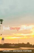 Fresh Courage To Believe