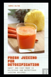 Fresh Juicing For Detoxification