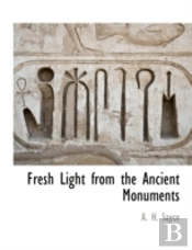 Fresh Light From The Ancient Monuments