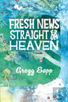 Fresh News Straight From Heaven