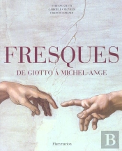 Fresques ; De Giotto À Michel-Ange