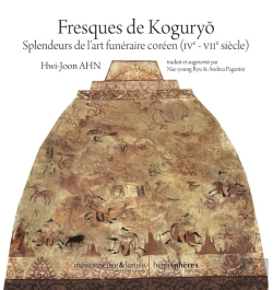 Bertrand.pt - Fresques De Koguryo : Splendeurs De L'Art Funéraire Coréen (Ive - Viie Siècle)