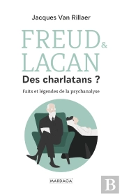 Freud & Lacan Des Charlatans ? ; Faits Et Légendes De La Psychanalyse