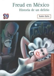 Freud En Mexico: Historia De Un Delirio 