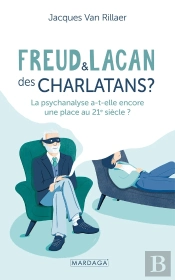 Freud Et Lacan, Des Charlatans ? La Psychanalyse A-T-Elle Encore Une Place Au 21e Siècle ?