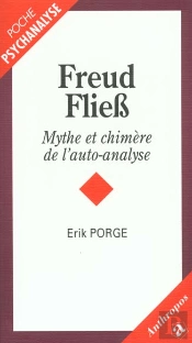 Freud Fliess ; Mythe Et Chimère De L'Autoanalyse