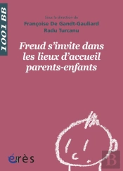 Freud S'Invite Dans Les Lieux D'Accueil Parents - Enfants
