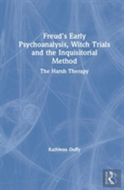 Freud'S Early Psychoanalysis, Witch Trials And The Inquisitorial Method