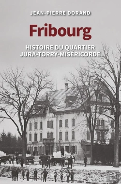 Bertrand.pt - Fribourg : Histoire Du Quartier Jura-Torry-Miséricorde