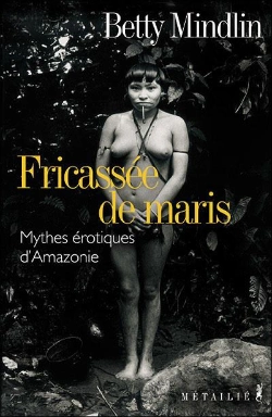 Bertrand.pt - Fricassee De Maris ; Mythes Erotiques D'Amazonie