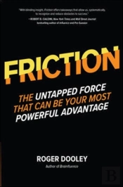 Friction-The Untapped Force That Can Be Your Most Powerful Advantage