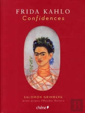 Frida Kahlo ; Confidences