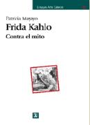 Frida Kahlo: Contra El Mito  