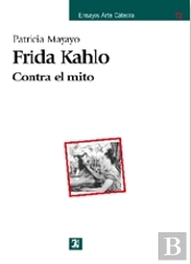 Frida Kahlo: Contra El Mito  