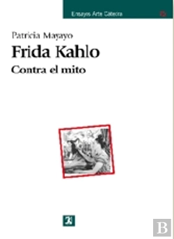 Bertrand.pt - Frida Kahlo: Contra El Mito  