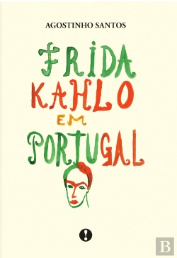 Bertrand.pt - Frida Kahlo em Portugal
