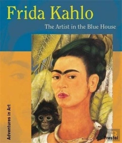 Bertrand.pt - Frida Kahlo The Artist In The Blue House (Adventures In Art) /Anglais