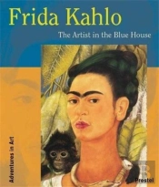 Frida Kahlo The Artist In The Blue House (Adventures In Art) /Anglais