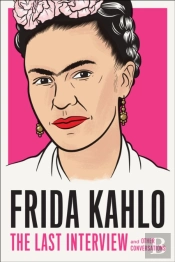 Frida Kahlo: The Last Interview