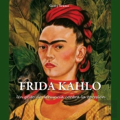 Frida Kahlo - Un Grito De Denuncia Contra La Opresión
