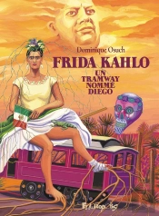 Frida Kahlo : Un Tramway Nommé Diego