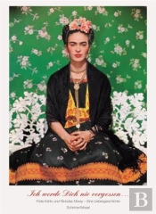Frida Kahlo Und Nickolas Muray : Ich Werde Dich Nie Vergessen /Allemand